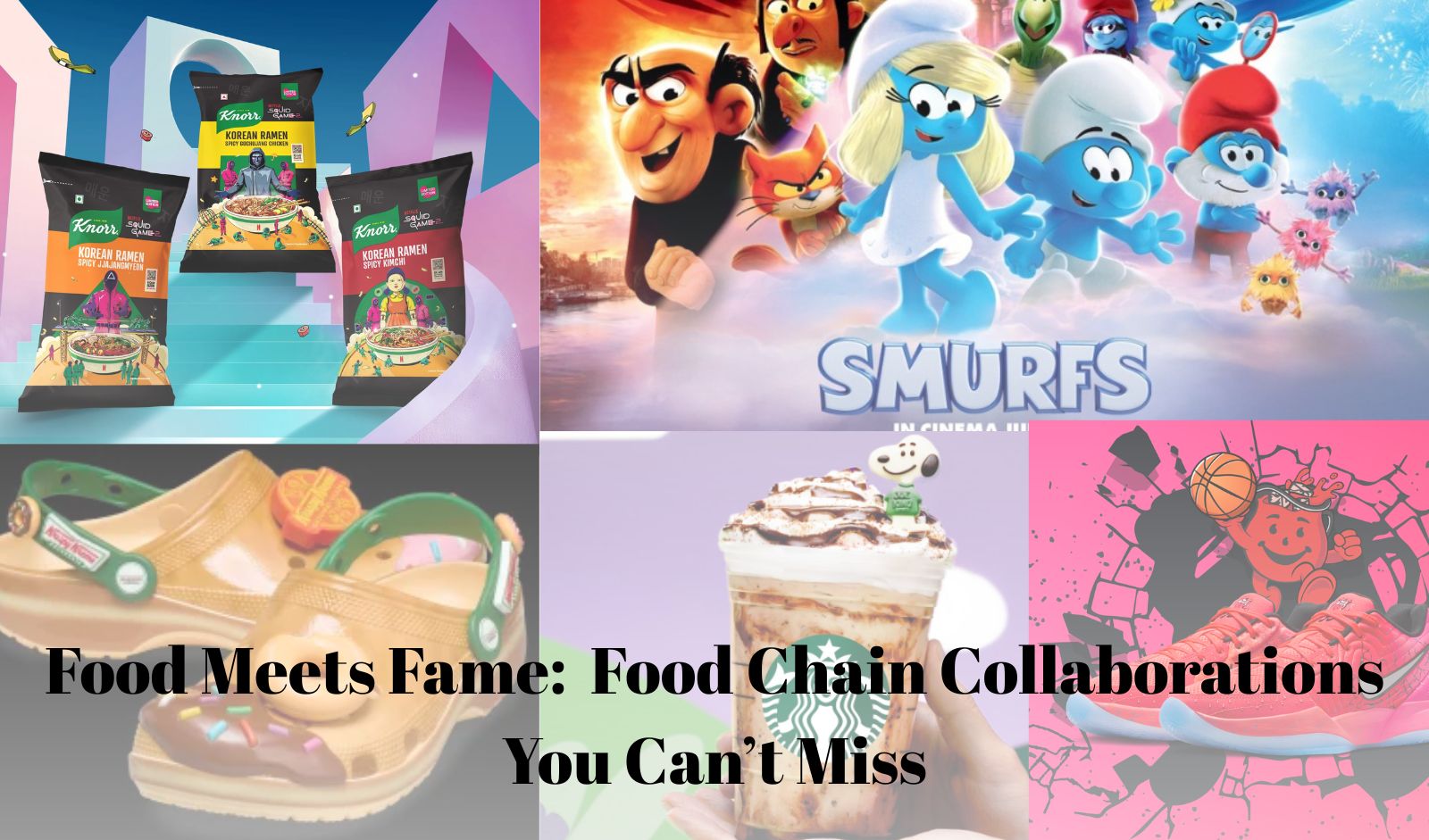 Food Meets Fame:  Food Chain Collaborations You Can’t Miss
