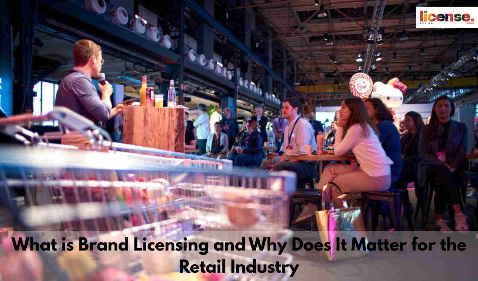 What is Brand Licensing and Why Does It Matter for the Retail Industry