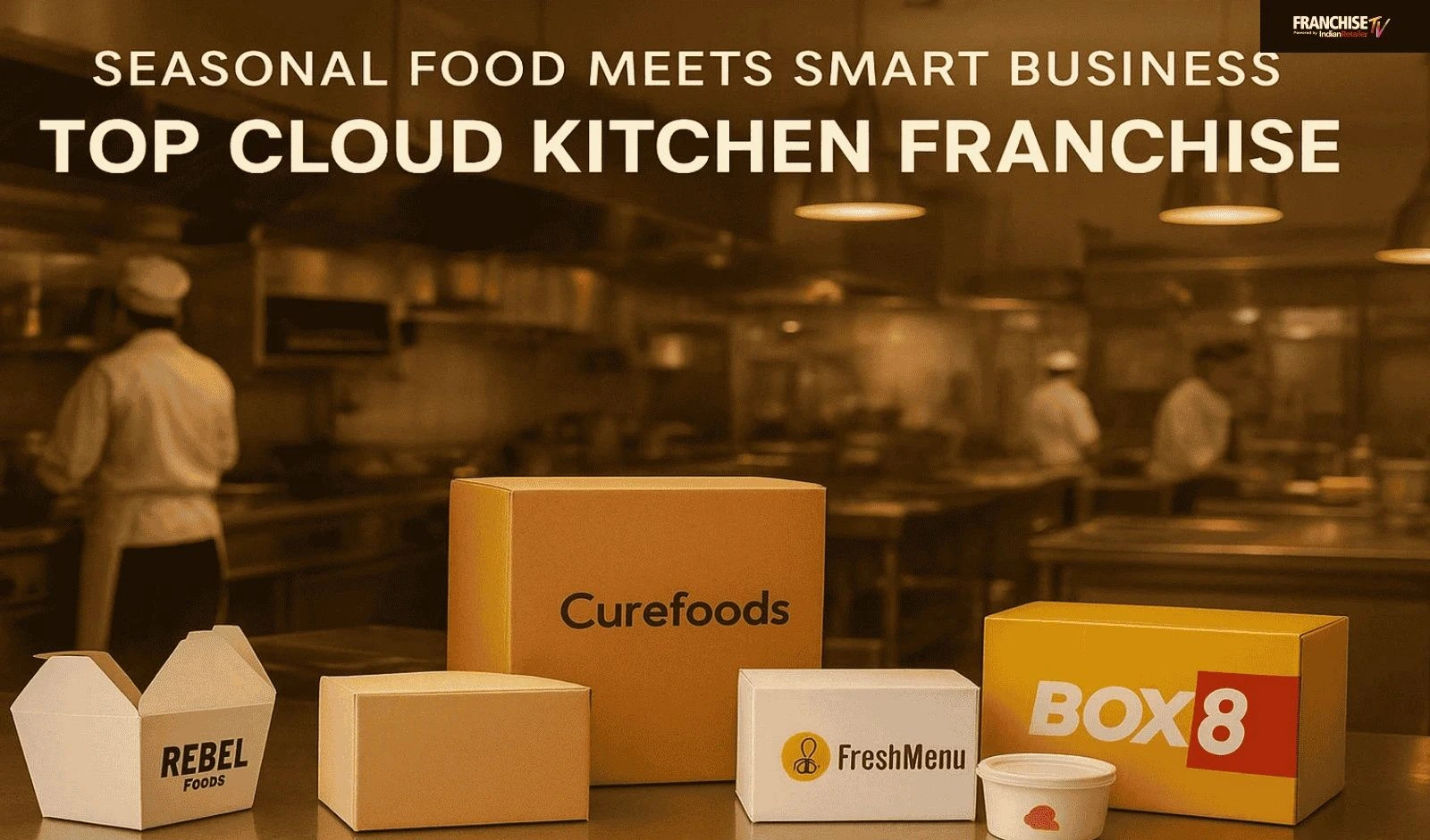 Seasonal Food Meets Smart Business: Top Cloud Kitchen Franchises