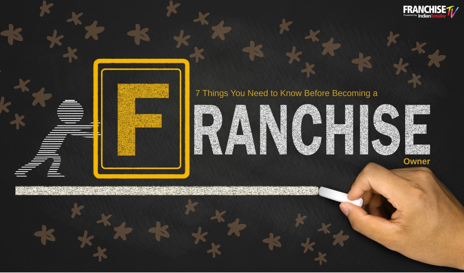 7 Things You Need to Know Before Becoming a Franchise Owner