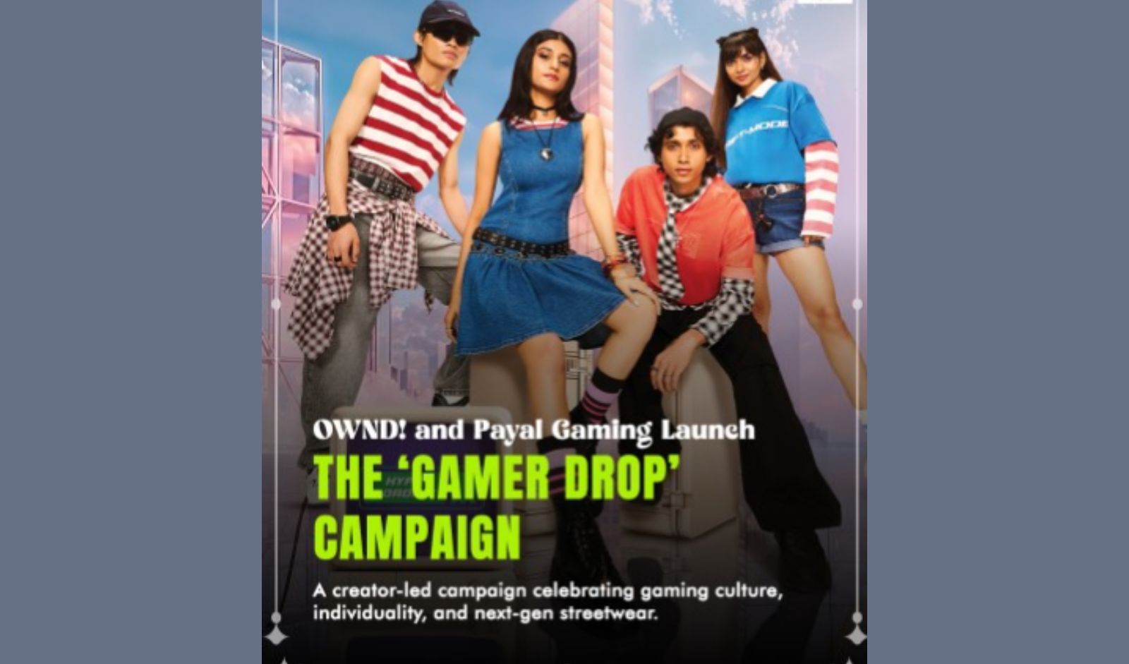 OWND! Collaborates with Payal Gaming for ‘Gamer Drop’ Fashion Campaign