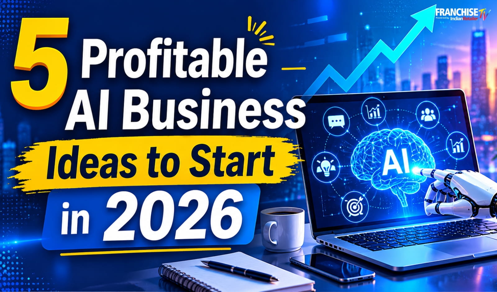 5 Profitable AI-Powered Business Ideas You Can Start in Mid-2026 — No Experience Needed