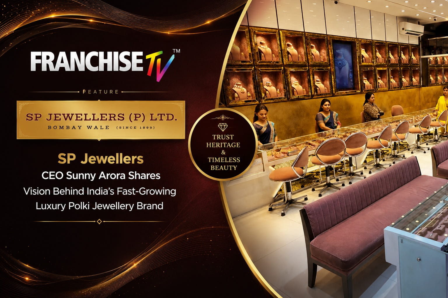 SP Jewellers CEO Sunny Arora Shares Vision Behind India's Fast-Growing Luxury Polki Jewellery Brand