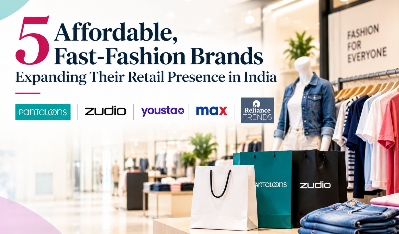 5 Affordable, Fast-Fashion Brands Expanding Their Retail Presence in India